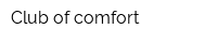 Club of comfort