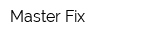 Master Fix