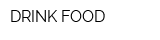 DRINK FOOD