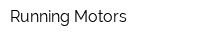 Running Motors