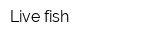Live fish