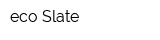eco Slate