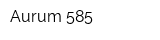 Aurum 585