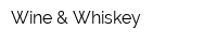 Wine & Whiskey