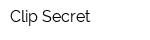 Clip Secret