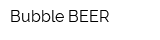 Bubble BEER