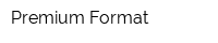 Premium Format