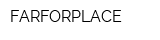 FARFORPLACE