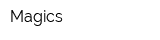 Magics