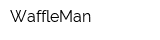 WaffleMan