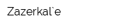 Zazerkal`e
