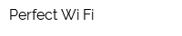 Perfect Wi-Fi