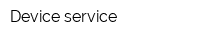Device service