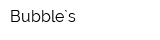 Bubble`s