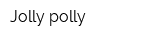 Jolly polly