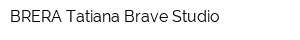 BRERA Tatiana Brave Studio