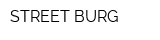 STREET BURG