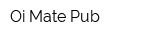 Oi Mate Pub
