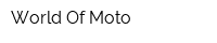 World Of Moto