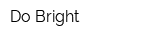 Do Bright