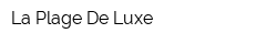 La Plage De Luxe