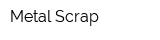 Metal Scrap