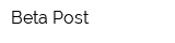 Beta Post