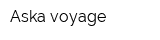 Aska voyage