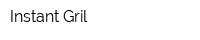 Instant Gril