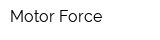 Motor-Force