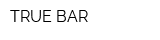 TRUE BAR