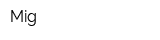 Mig
