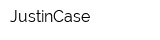 JustinCase