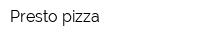 Presto pizza
