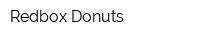 Redbox Donuts