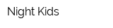Night Kids