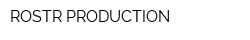 ROSTR PRODUCTION