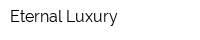 Eternal Luxury