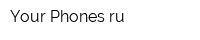 Your Phones ru
