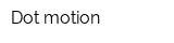 Dot motion