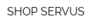 SHOP SERVUS