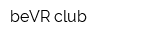 beVR club