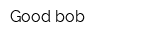 Good-bob
