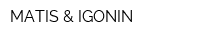 MATIS & IGONIN