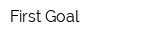 First Goal