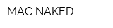 MAC NAKED