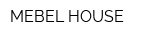 MEBEL HOUSE