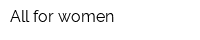 All for women