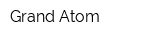 Grand Atom