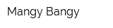 Mangy Bangy